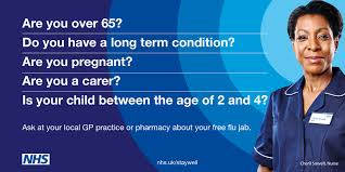Are you over 65? Doyou have a long term condition? Are you pregnant? Are you a carer? Is your child between the age of 2 and 4? Ask at your local GP practice or pharmacy about your free flu jab